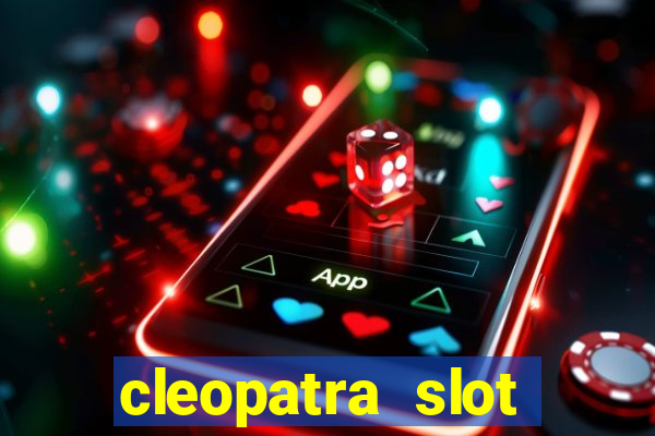 cleopatra slot games free