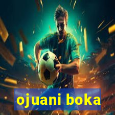 ojuani boka