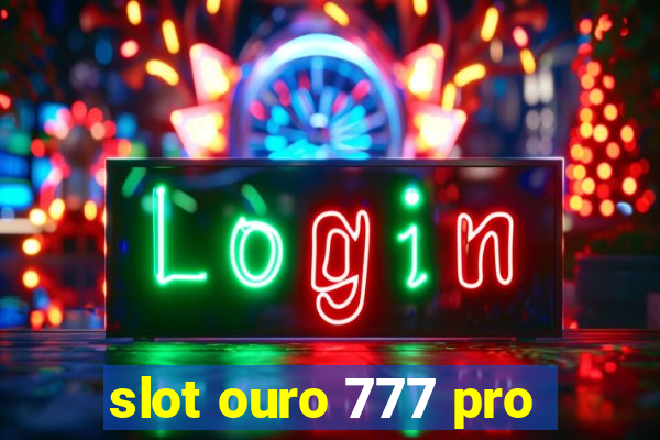 slot ouro 777 pro