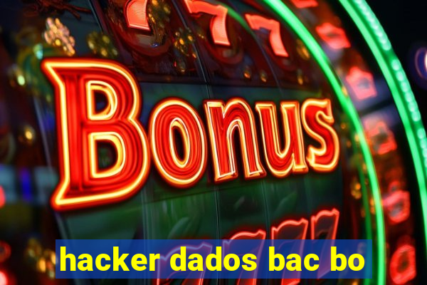 hacker dados bac bo