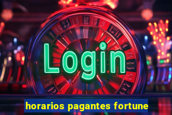 horarios pagantes fortune