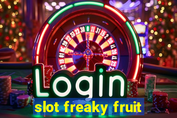 slot freaky fruit