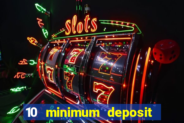 10 minimum deposit casino uk