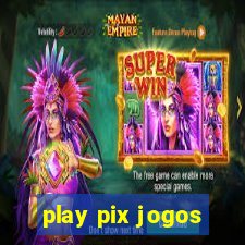 play pix jogos