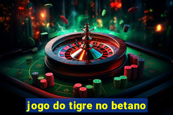 jogo do tigre no betano