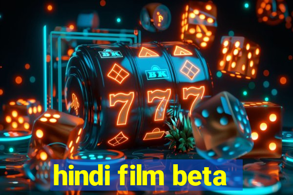 hindi film beta