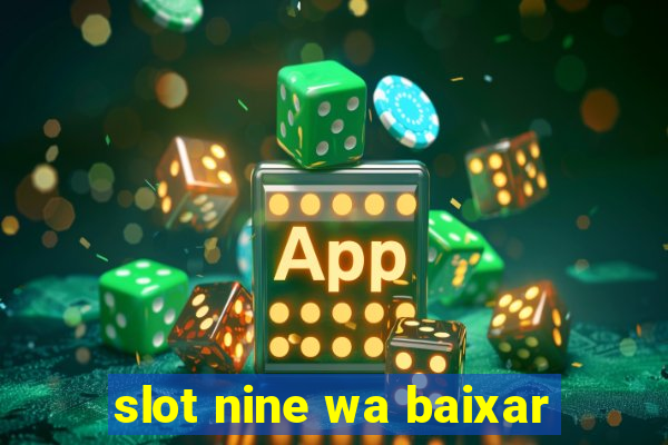 slot nine wa baixar