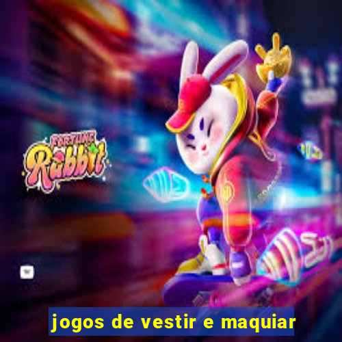 jogos de vestir e maquiar