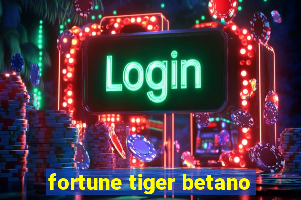 fortune tiger betano