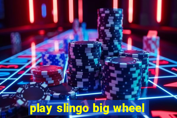 play slingo big wheel