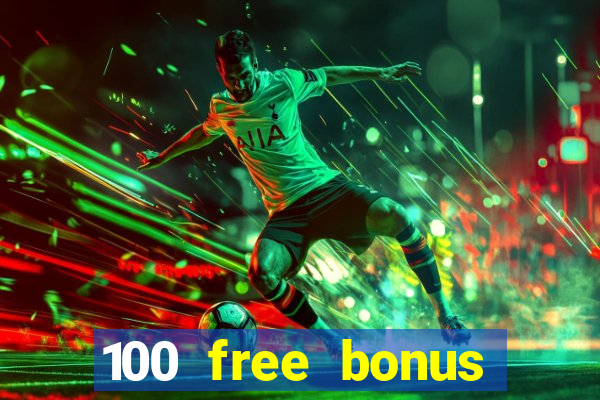 100 free bonus casino no deposit philippines 2022