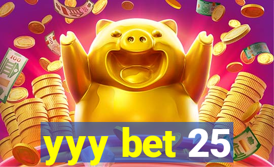 yyy bet 25