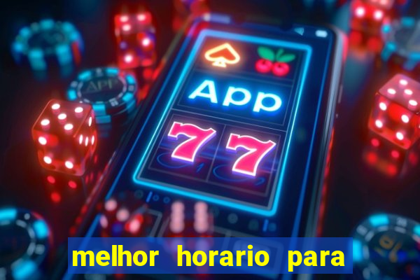 melhor horario para jogar brabet