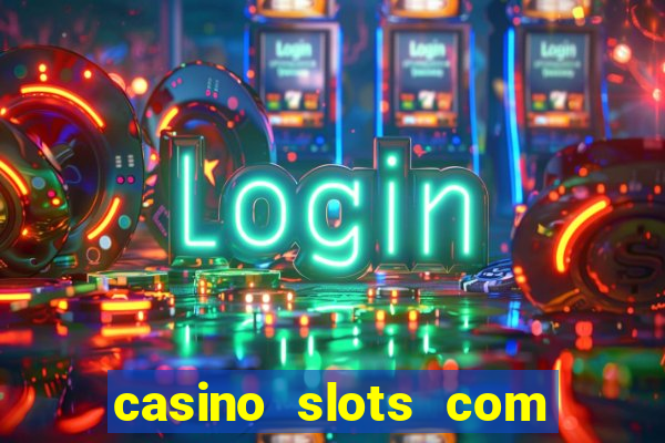 casino slots com bonus de cadastro