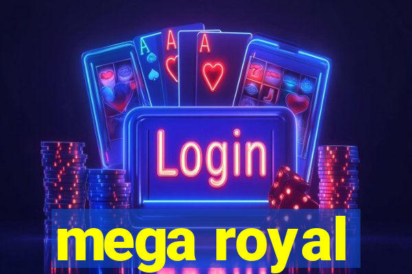 mega royal