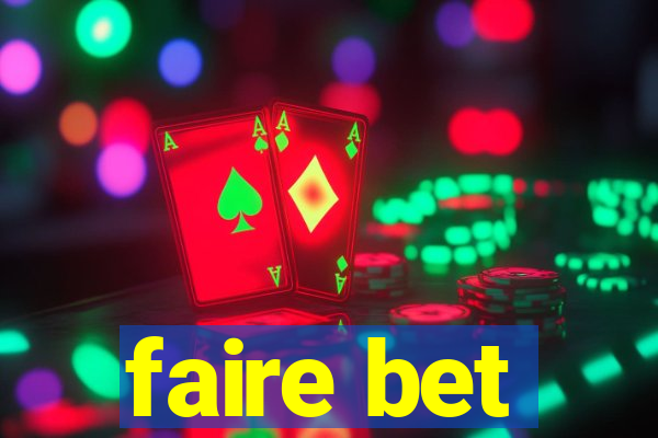 faire bet