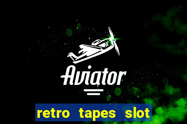 retro tapes slot demo bonus buy