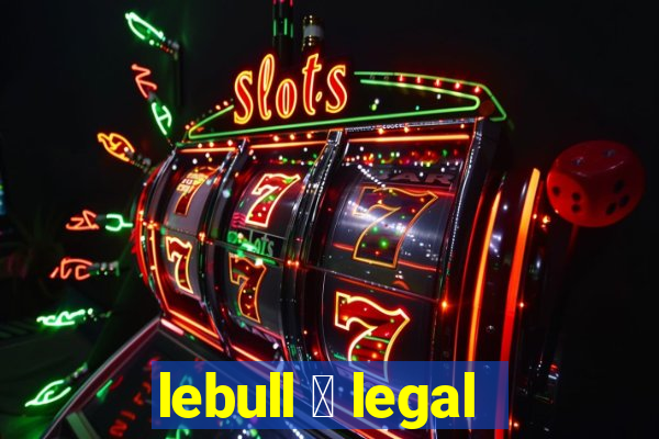 lebull 茅 legal