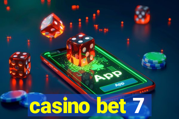 casino bet 7