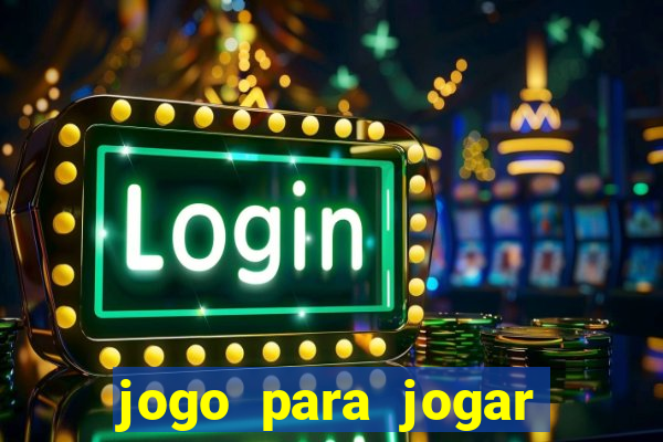 jogo para jogar sem abaixar