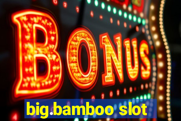 big.bamboo slot