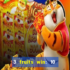 3 fruits win: 10 lines slot