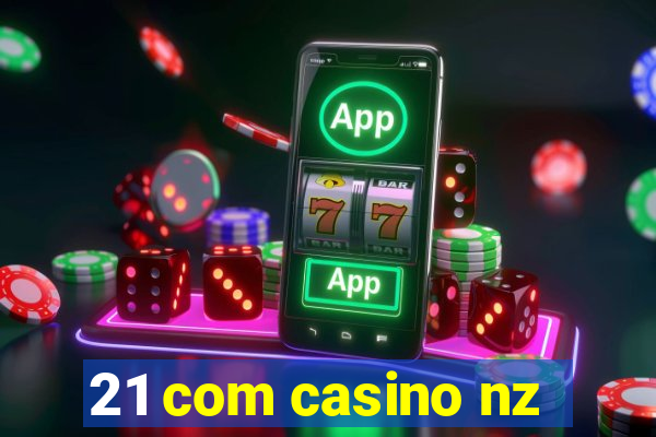 21 com casino nz