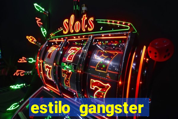 estilo gangster shopping popular