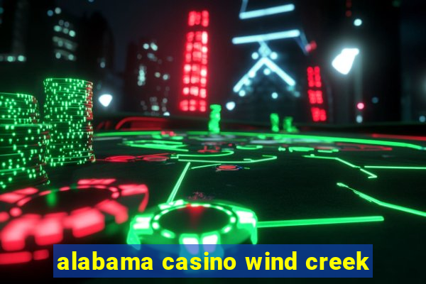 alabama casino wind creek