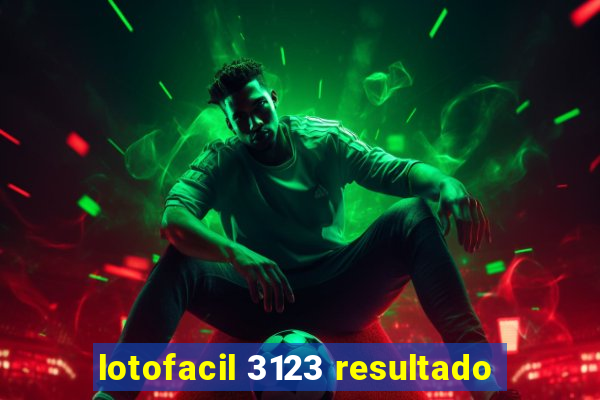 lotofacil 3123 resultado