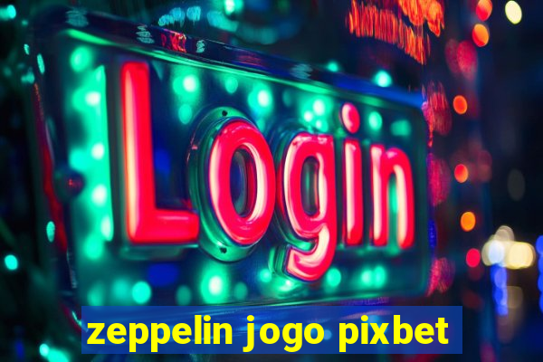 zeppelin jogo pixbet