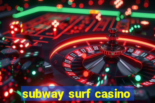 subway surf casino