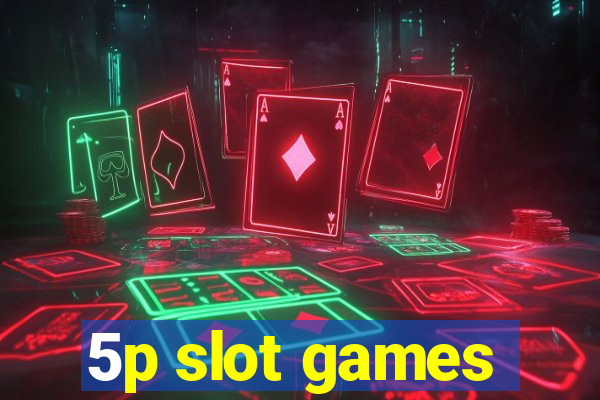 5p slot games