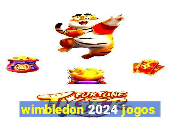 wimbledon 2024 jogos