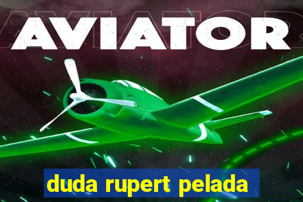 duda rupert pelada