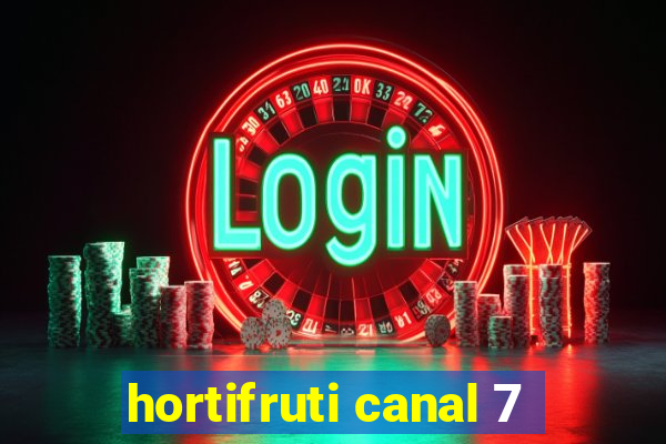 hortifruti canal 7