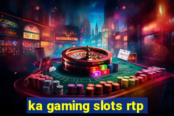 ka gaming slots rtp