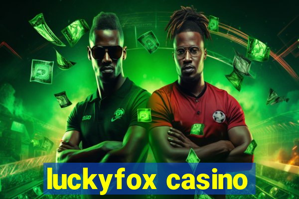 luckyfox casino