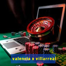 valencia x villarreal