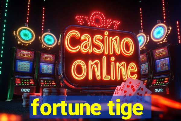 fortune tige