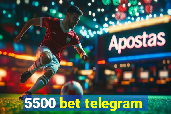 5500 bet telegram