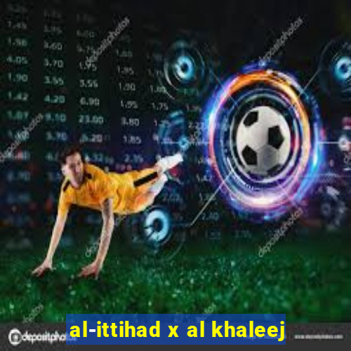 al-ittihad x al khaleej