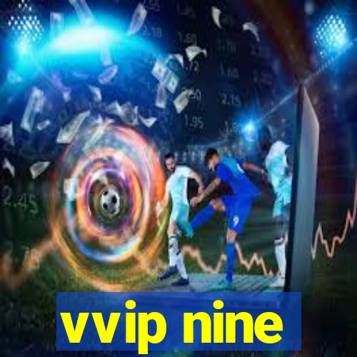 vvip nine