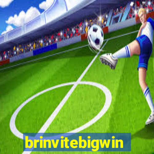 brinvitebigwin