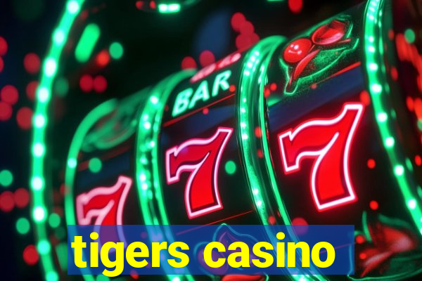 tigers casino