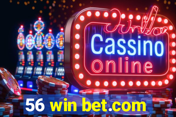 56 win bet.com