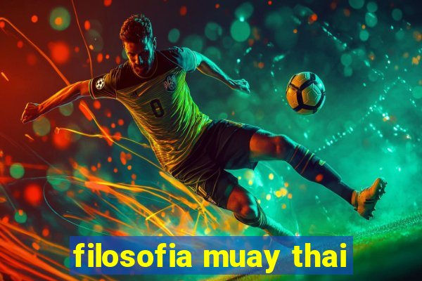 filosofia muay thai