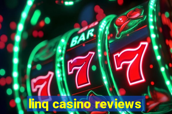 linq casino reviews