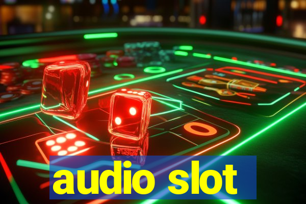 audio slot