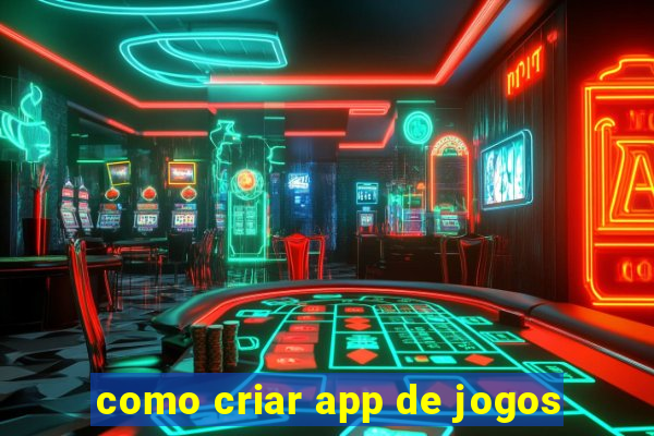 como criar app de jogos